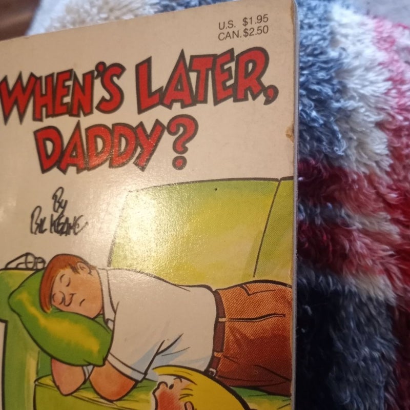 When's Later, Daddy?