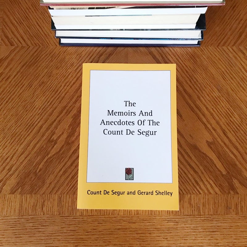 The Memoirs and Anecdotes of the Count de Segur