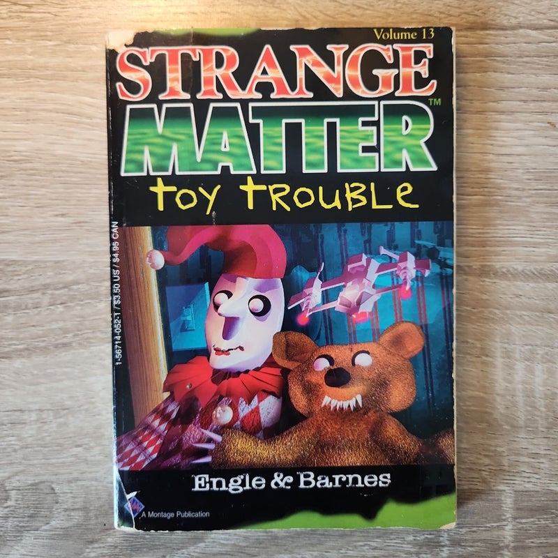 Strange Matter Toy Trouble