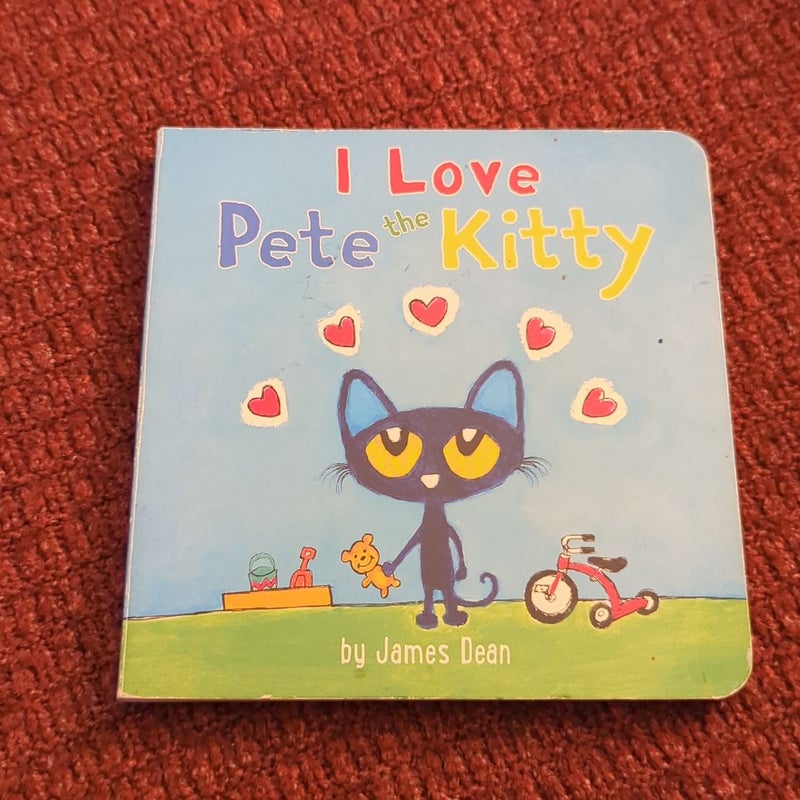 Pete the Kitty: I Love Pete the Kitty