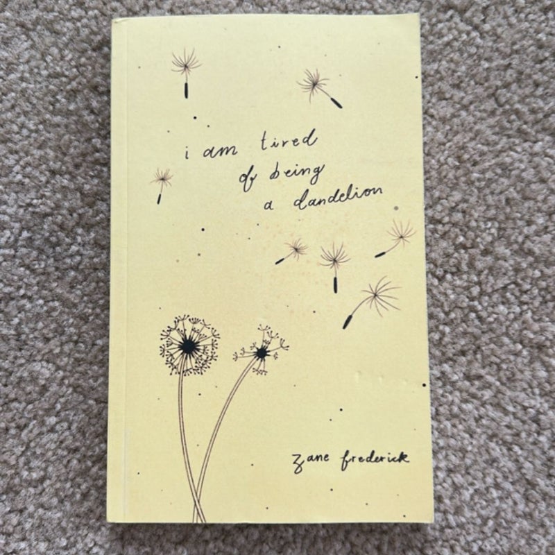 I Am Tired of Being a Dandelion