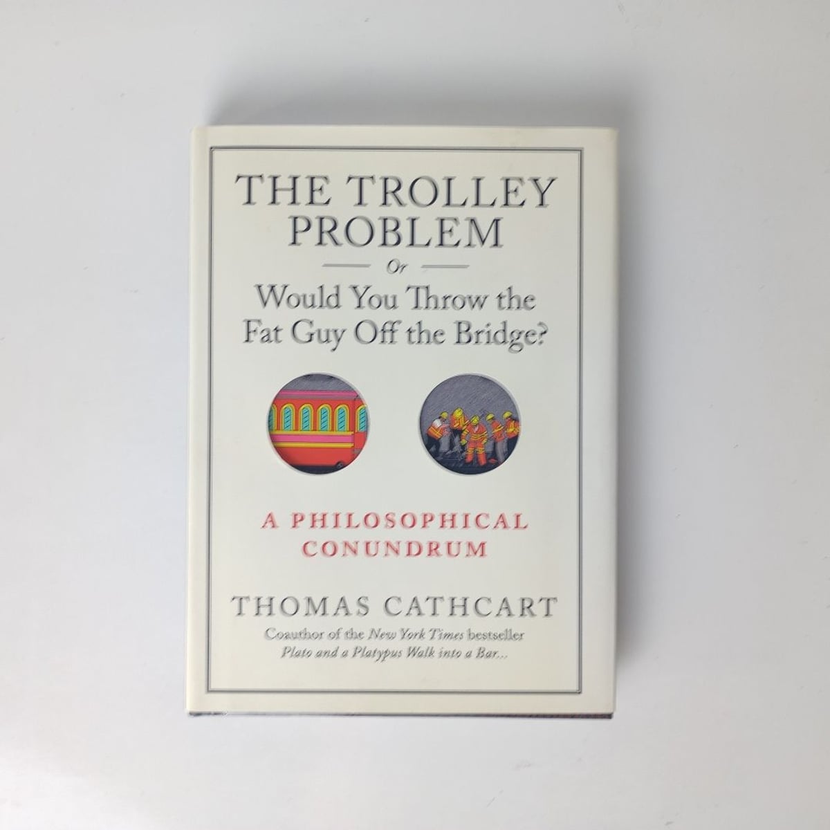 The Trolley Problem, or Would You Throw the Fat Guy off the Bridge? by ...