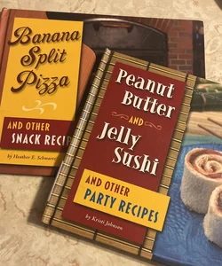 Bundle - Banana Split Pizza and Other Snack Recipes & Peanut Butter and Jelly Sushi and Other Party Recipes