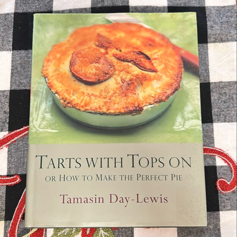 Tarts with Tops on or How to Make the Perfect Pie