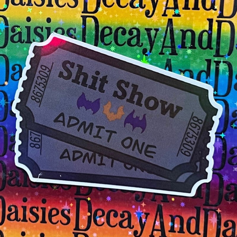 Tickets to the Shit Show Iridescent Sticker