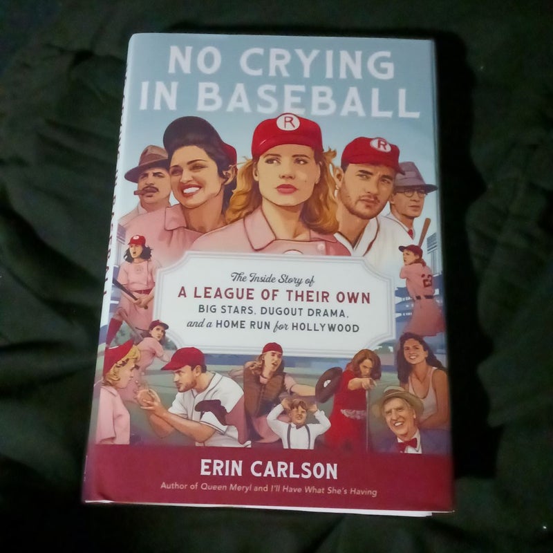 No Crying in Baseball: The Inside Story of A League of Their Own