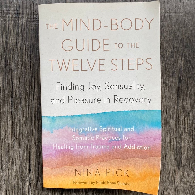 The Mind-Body Guide to the Twelve Steps