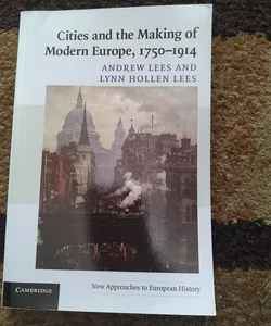 Cities and the Making of Modern Europe, 1750-1914