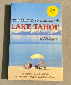 What Shall We Do Tomorrow At Lake Tahoe