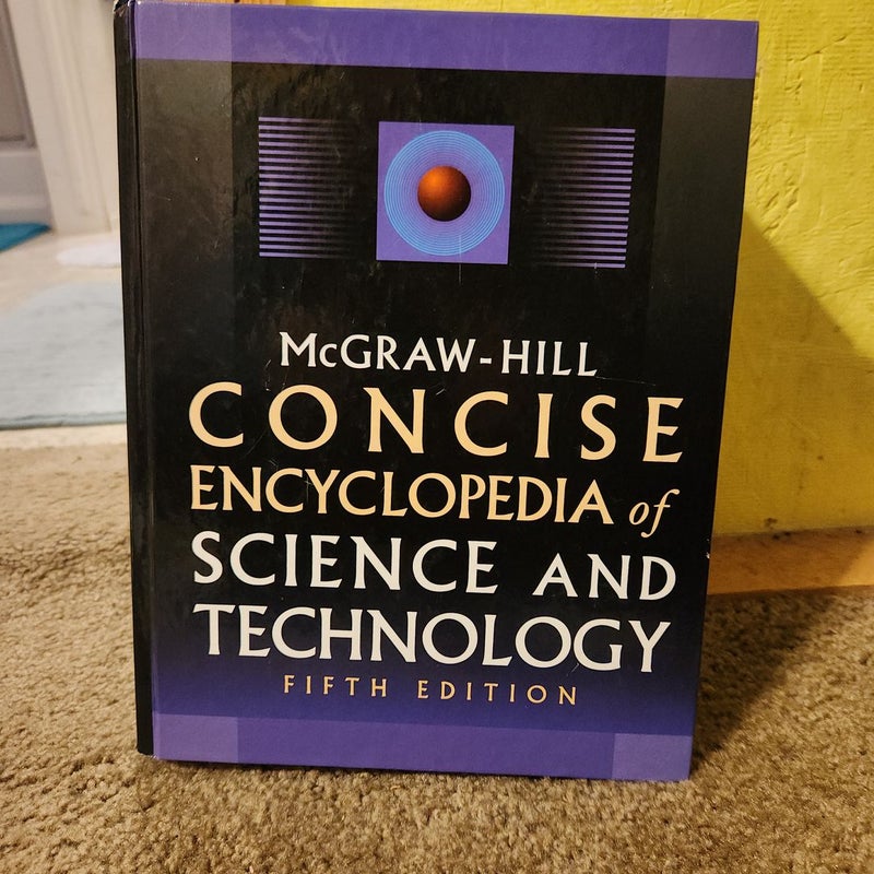 McGraw-Hill Concise Encyclopedia of Science and Technology, Fifth Edition