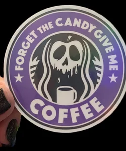 Forget the candy give me coffee sticker