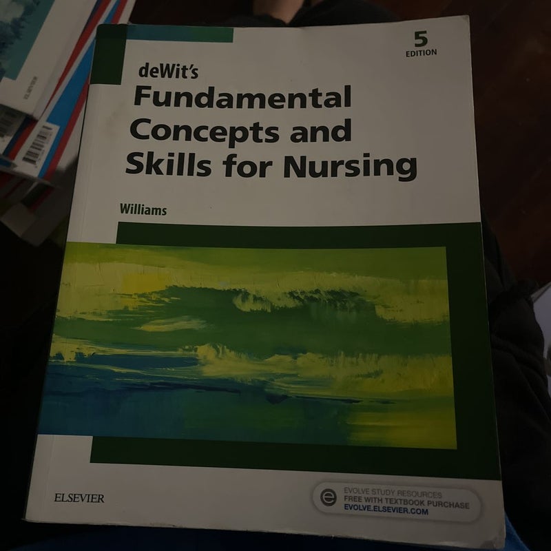 DeWit's Fundamental Concepts and Skills for Nursing