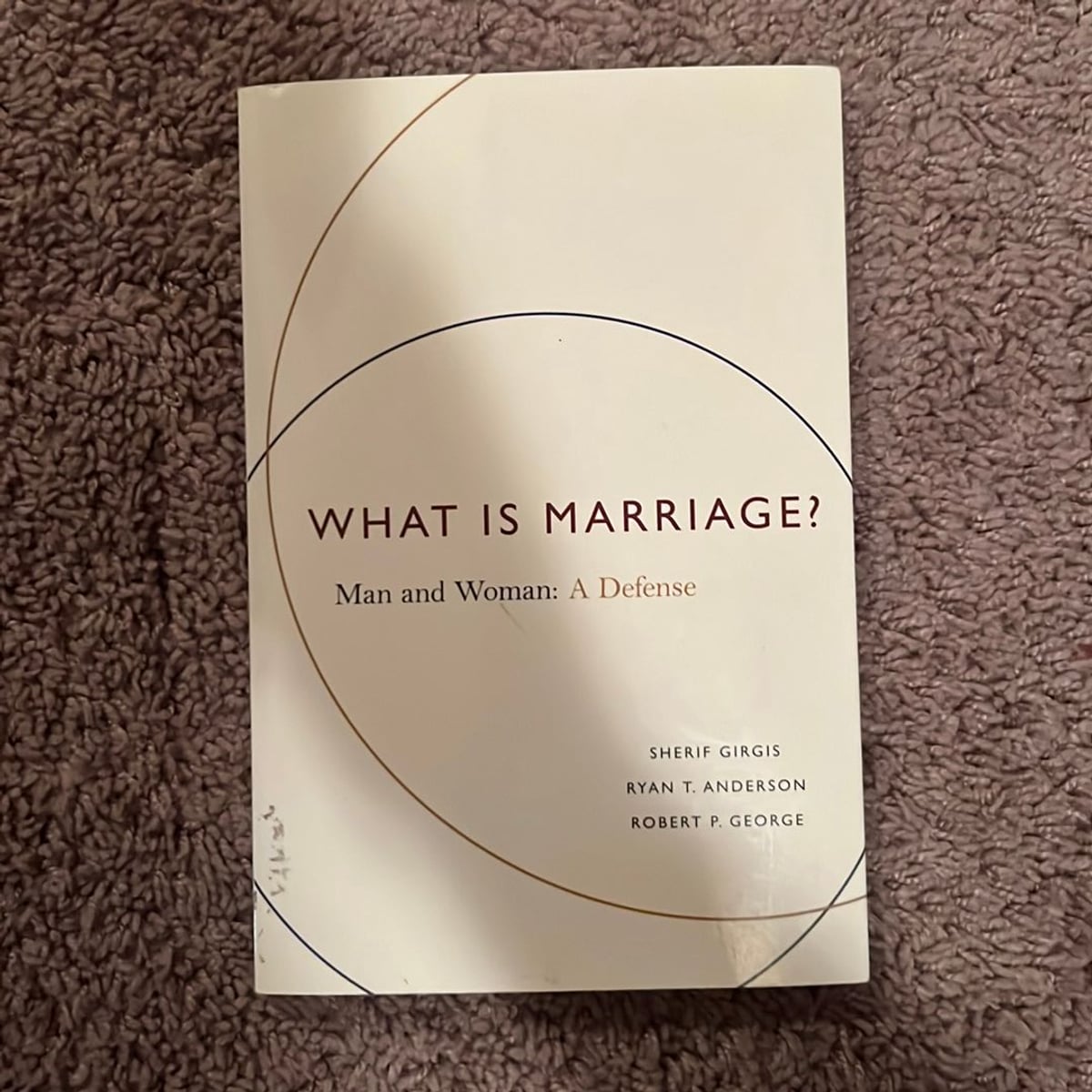 What Is Marriage? by Sherif Girgis, Ryan T. Anderson, Robert