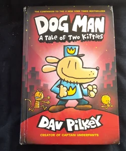 Dog Man : A Tale of Two Kitties #sku A1