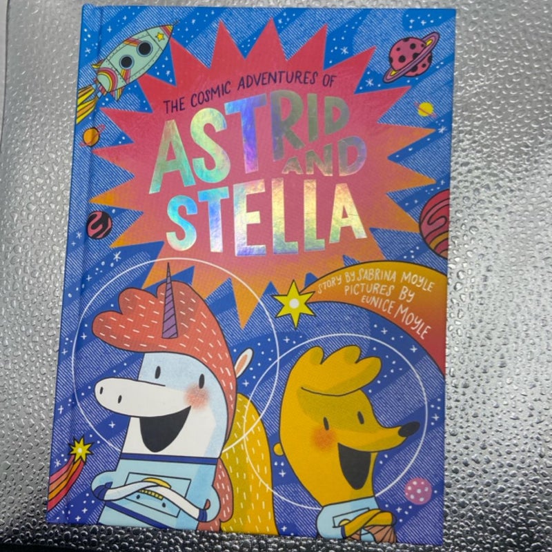 The Cosmic Adventures of Astrid and Stella (the Cosmic Adventures of Astrid and Stella Book #1 (a Hello!Lucky Book))