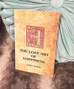The Lost Art of Happiness 