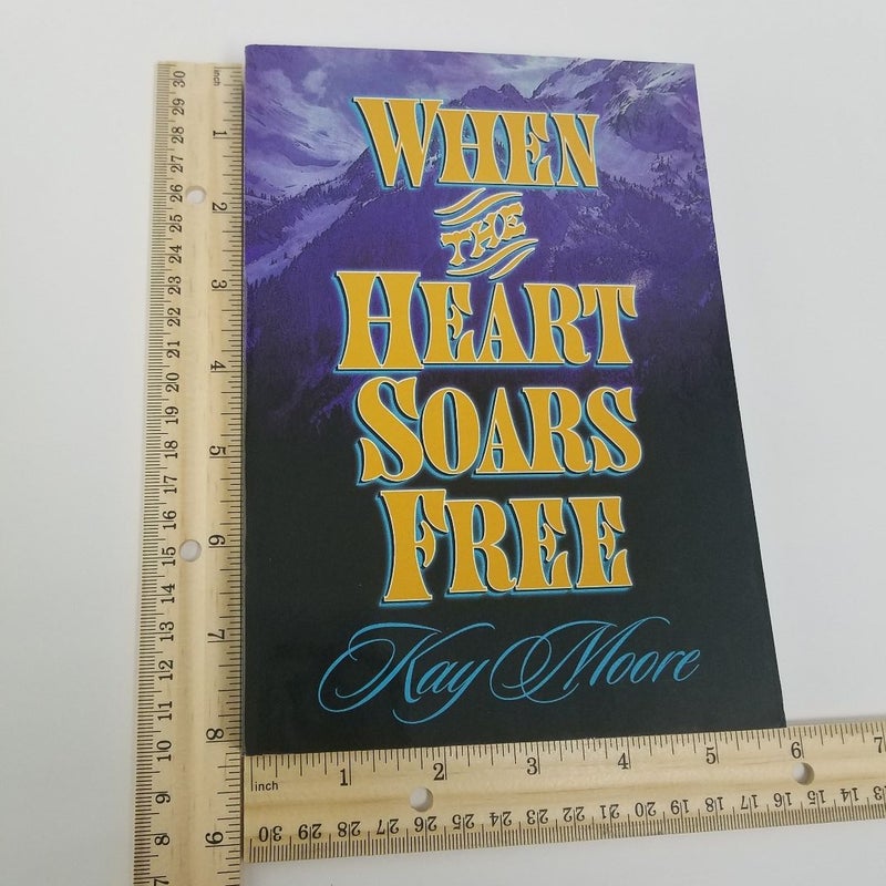 When the Heart Soars Free FIRST EDITION
