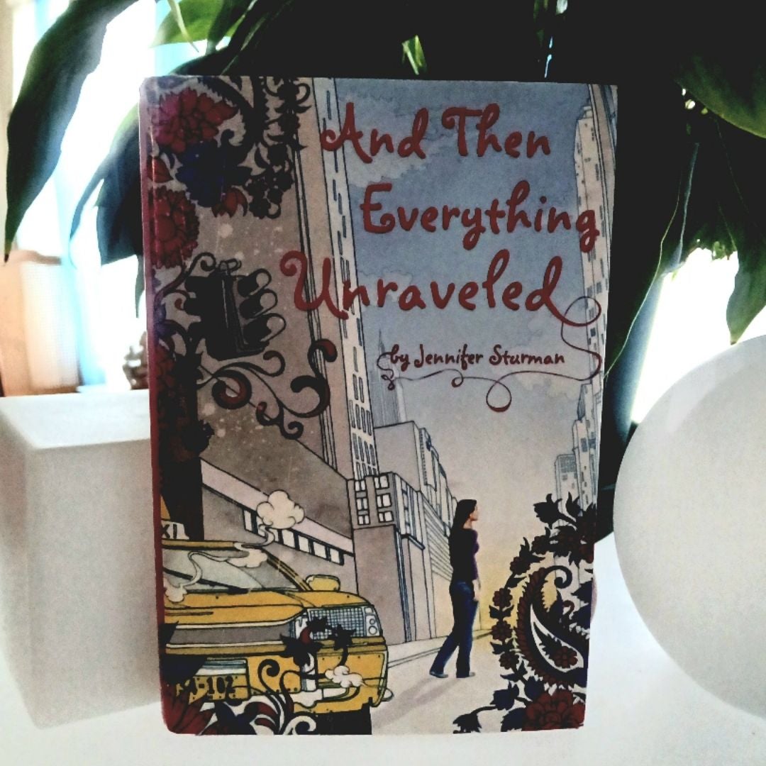 And Then Everything Unraveled by Jennifer Sturman