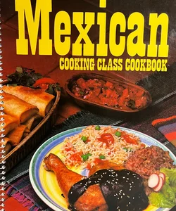 Mexican Cooking Class Cook Book