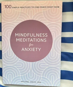 Mindfulness Meditations for Anxiety