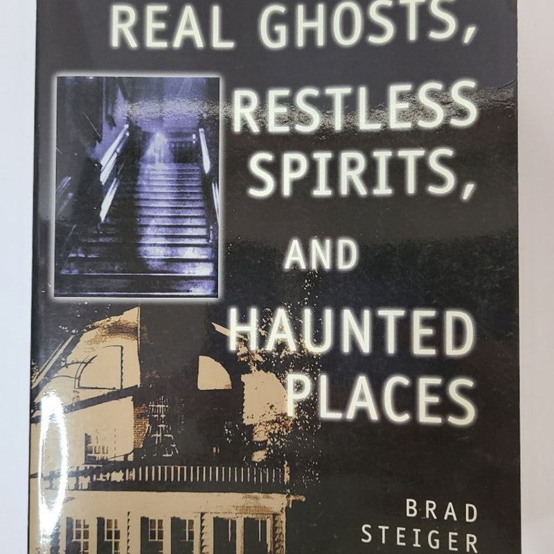 Real Ghosts, Restless Spirits, and Haunted Places