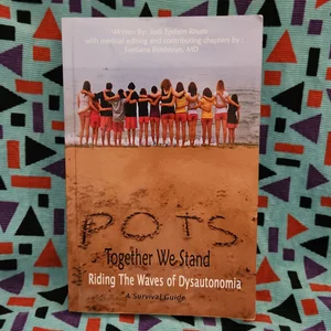 POTS - Together We Stand: Riding the Waves of Dysautonomia