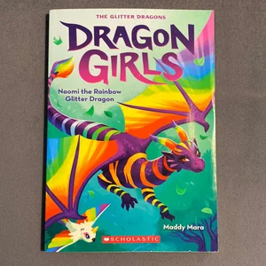 Naomi the Rainbow Glitter Dragon (Dragon Girls #3)
