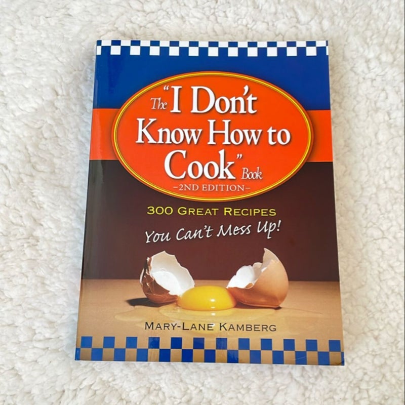 The "I Don't Know How to Cook" Book