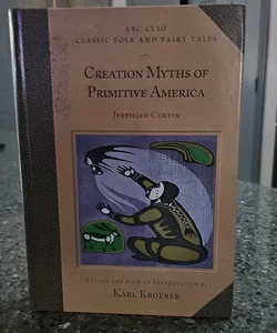 Creation Myths of Primitive America*