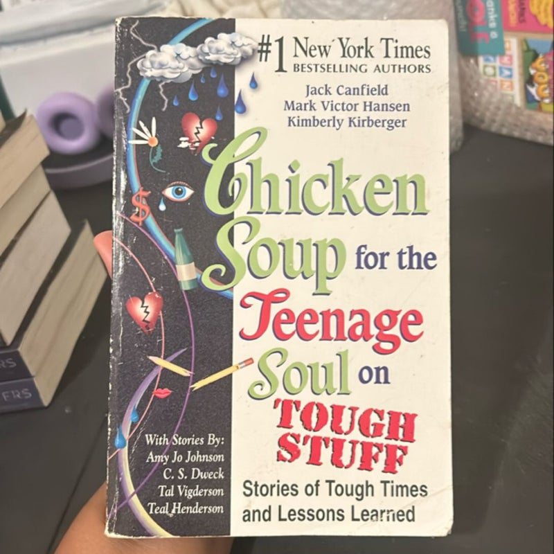 Chicken soup for the teenage soul on tough stuff