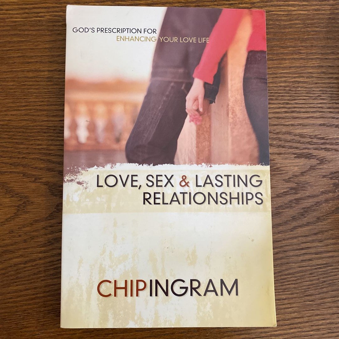 Love, Sex, and Lasting Relationships by Chip Ingram, Paperback | Pangobooks