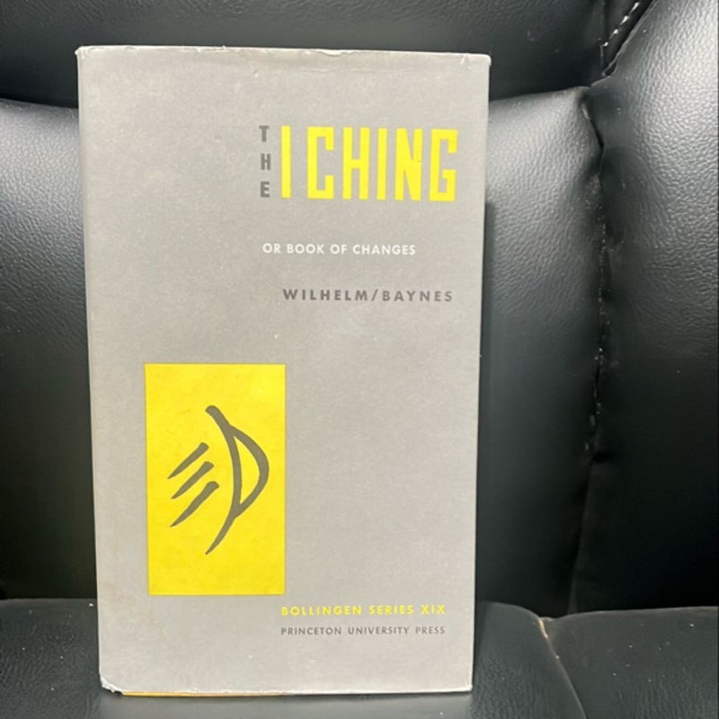 The I Ching or Book of Changes: a Guide to Life's Turning Points