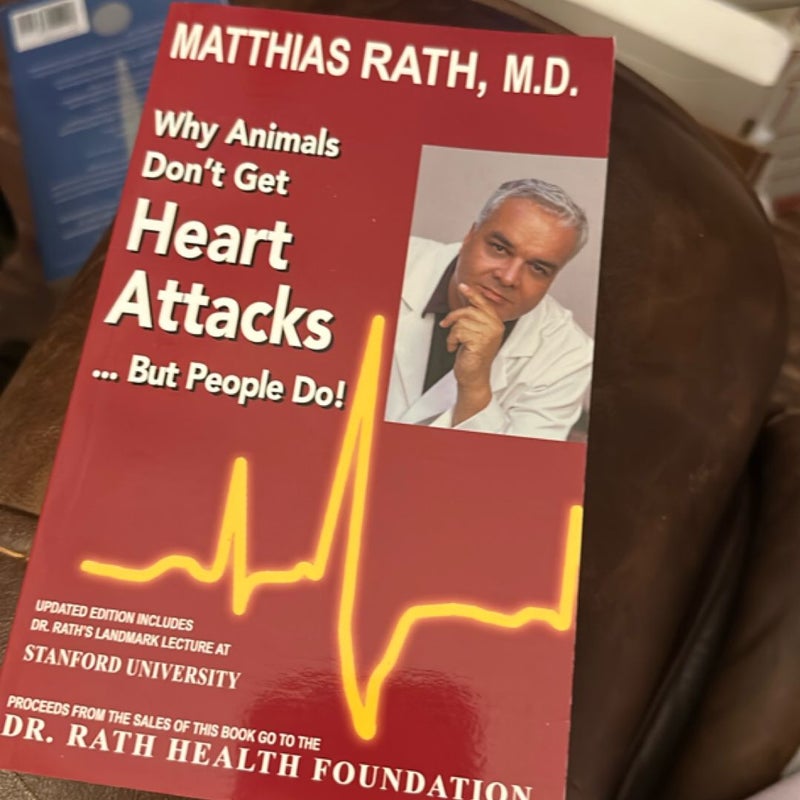 Why Animals Don't Get Heart Attacks. . . but People Do!