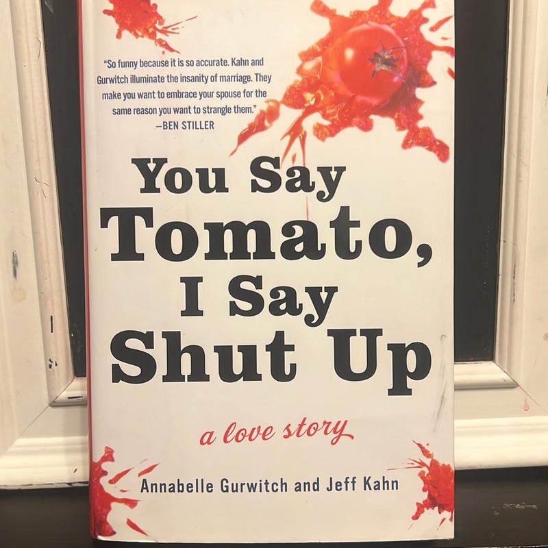 You Say Tomato, I Say Shut Up