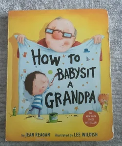 How to Babysit A Grandpa