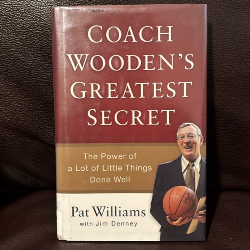 Coach Wooden's Greatest Secret by James D. Denney, Pat Williams, Jim ...
