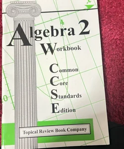 Algebra 2 Workbook Common Core Standards Edition