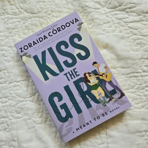 Kiss the Girl (a Meant to Be Novel)