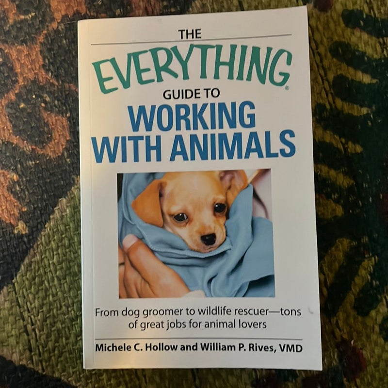 The Everything Guide to Working with Animals