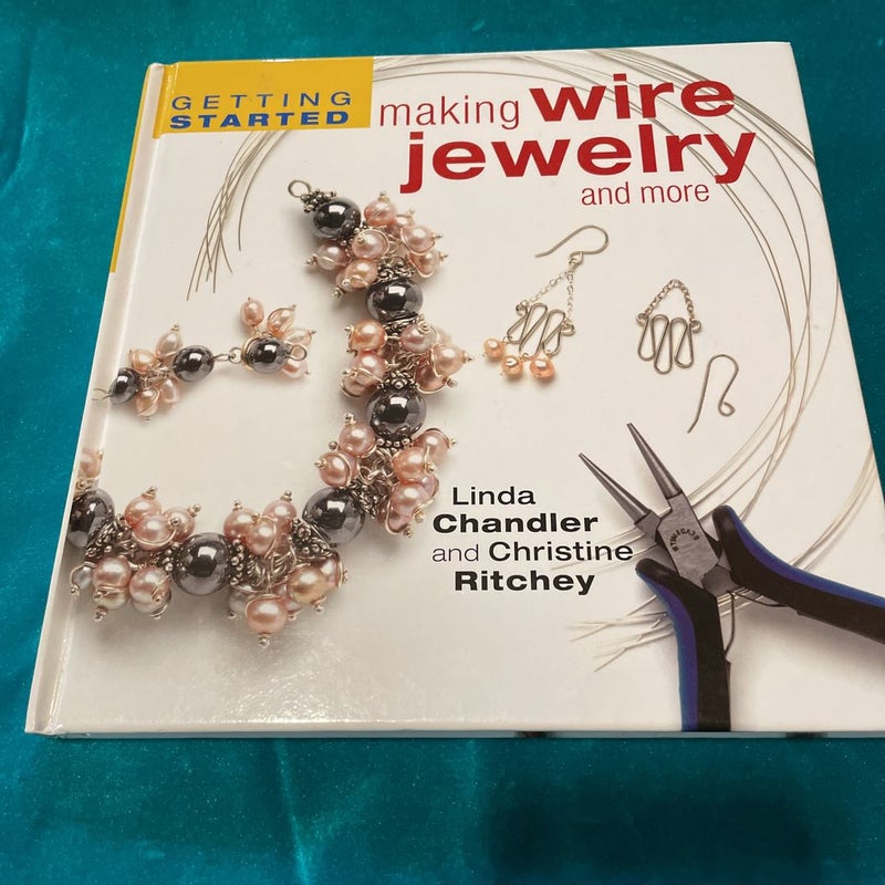 Getting Started Making Wire Jewelry and More