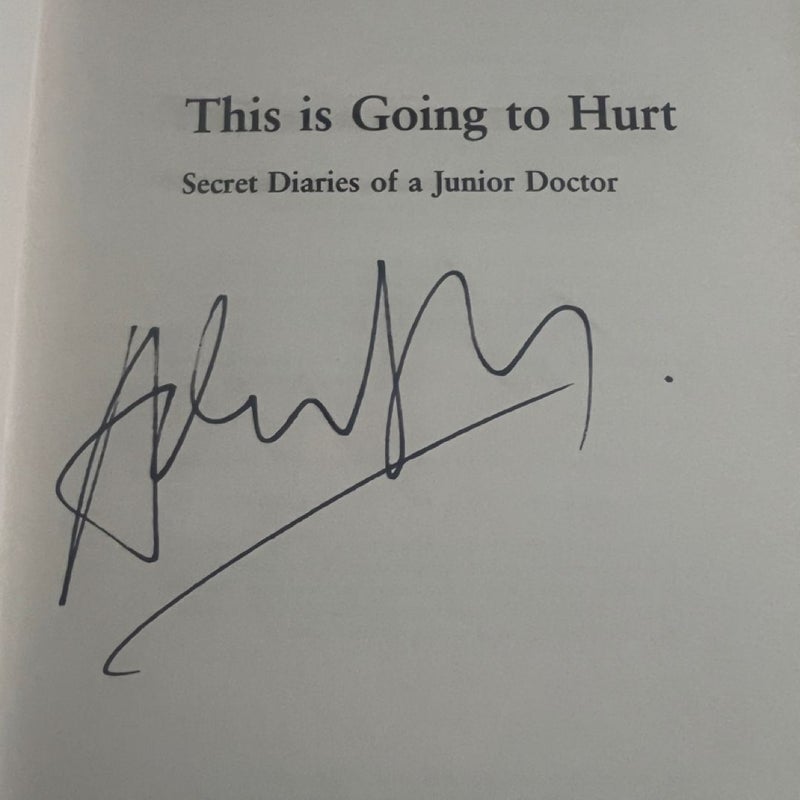 SIGNED - This Is Going to Hurt: Secret Diaries of a Junior Doctor