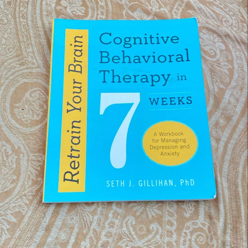 Retrain Your Brain: Cognitive Behavioral Therapy in 7 Weeks