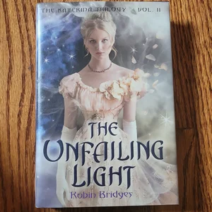 The Katerina Trilogy, Vol. II: the Unfailing Light
