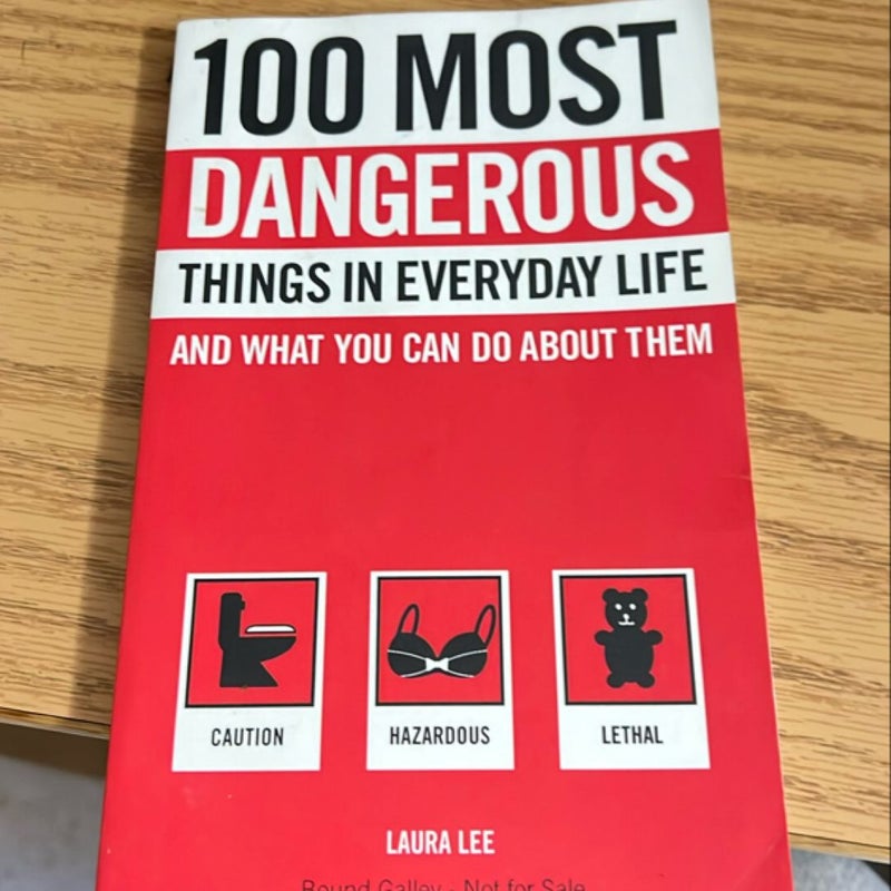 100 Most Dangerous Things in Everyday Life and What You Can Do about Them