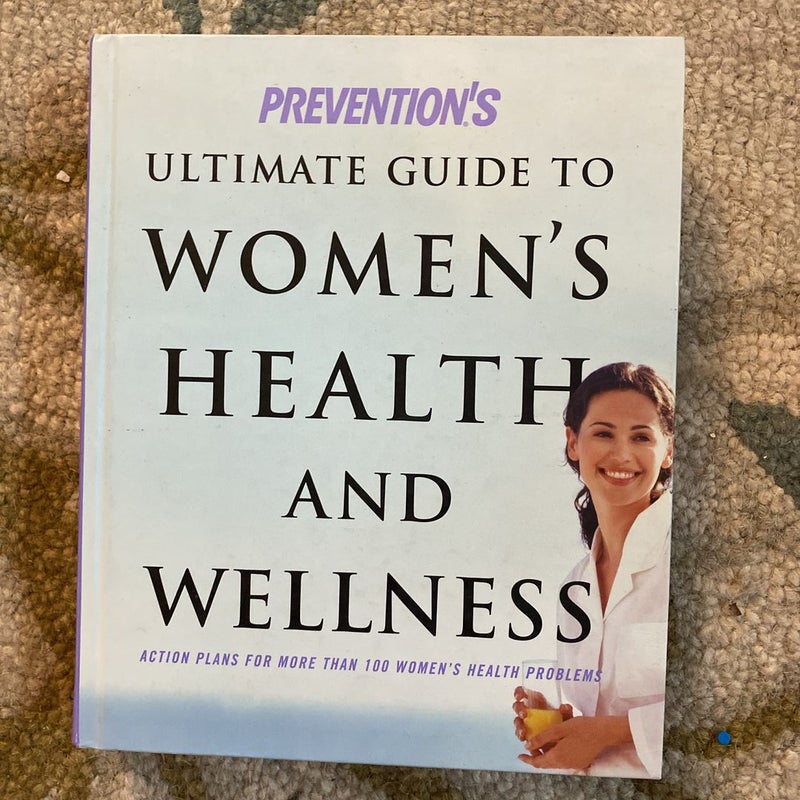 Prevention's Ultimate Guide to Women's Health and Wellness