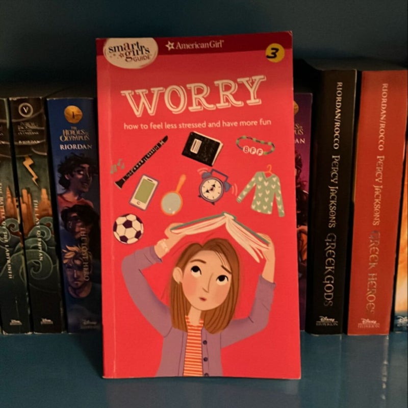 A Smart Girl's Guide, Worry