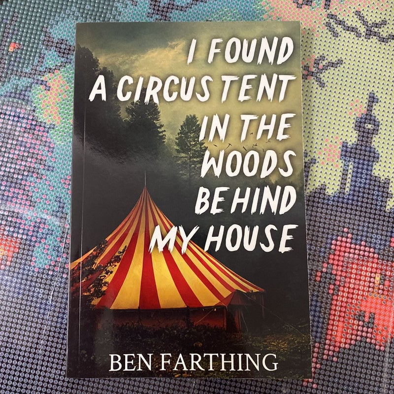 I Found A Circus Tent In the Woods Behind My House