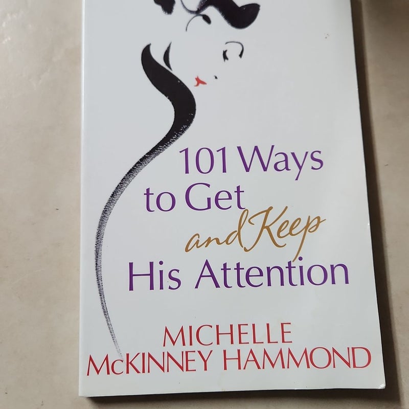101 Ways to Get and Keep His Attention