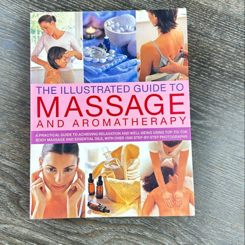 The Illustrated Guide to Massage and Aromatherapy