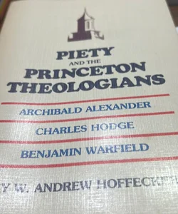 Piety and the Princeton Theologians